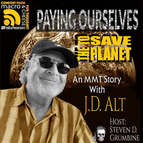 Paying Ourselves to Save the Planet: An MMT Story with J.D. Alt