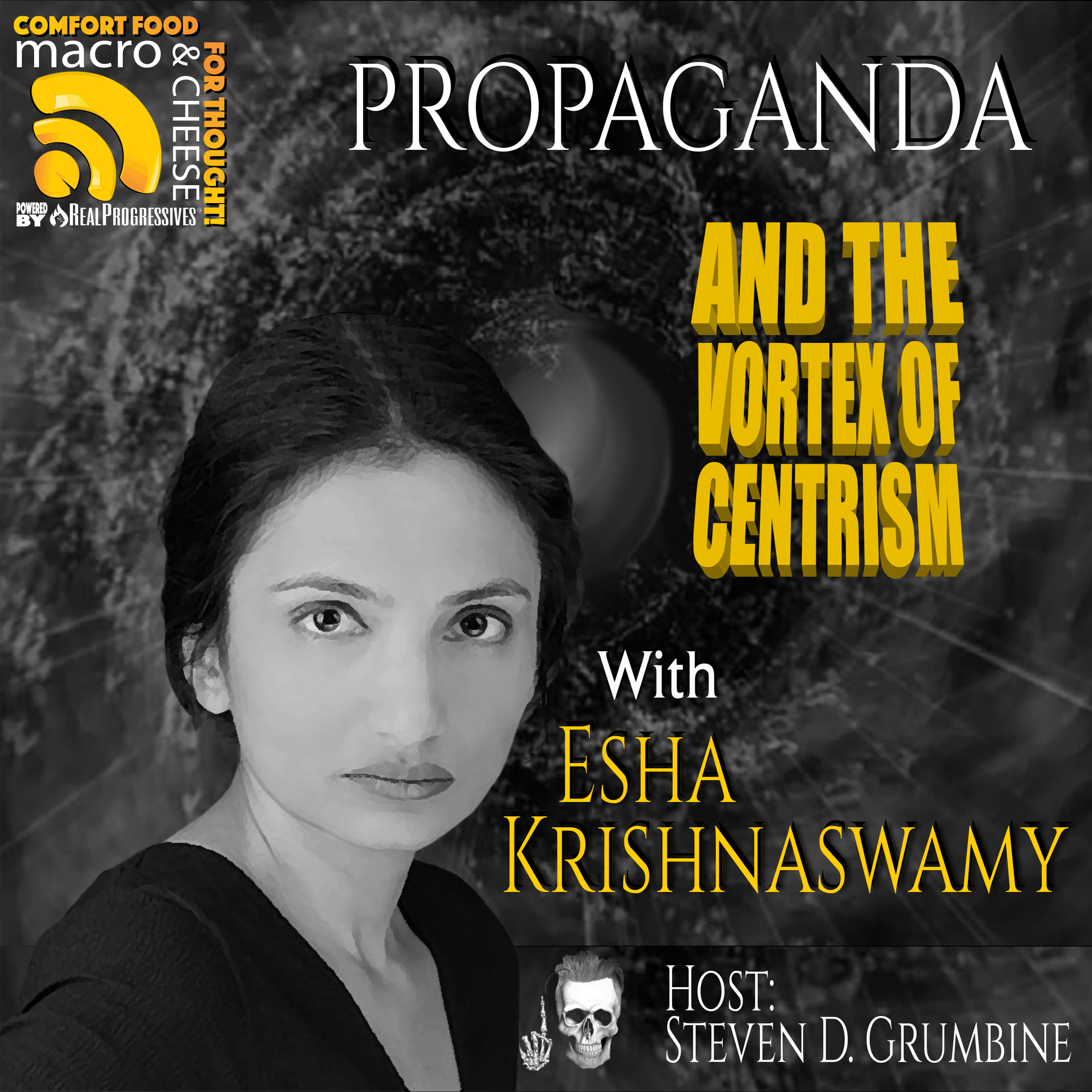 Episode 92 - Propaganda and the Vortex of Centrism with Esha Krishnaswamy
