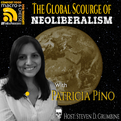 Episode 102 - The Global Scourge of Neoliberalism with Patricia Pino