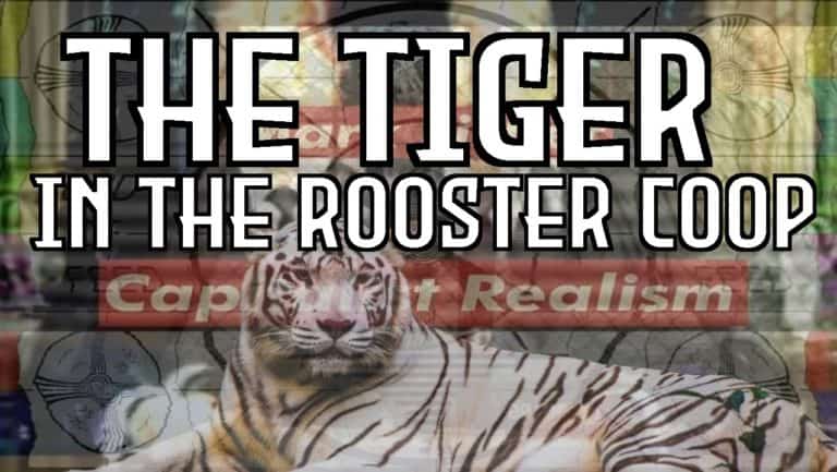 The tiger in the rooster coop, capitalist realism