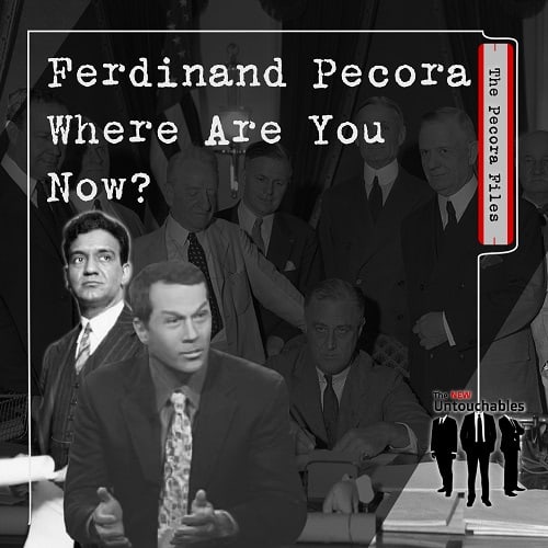 S2:E13 – Ferdinand Pecora Where Are You Now?