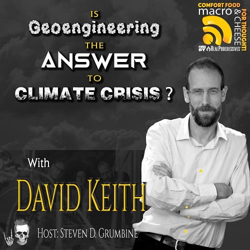 Episode 184 – Is Geoengineering the Answer to Climate Crisis? with David Keith