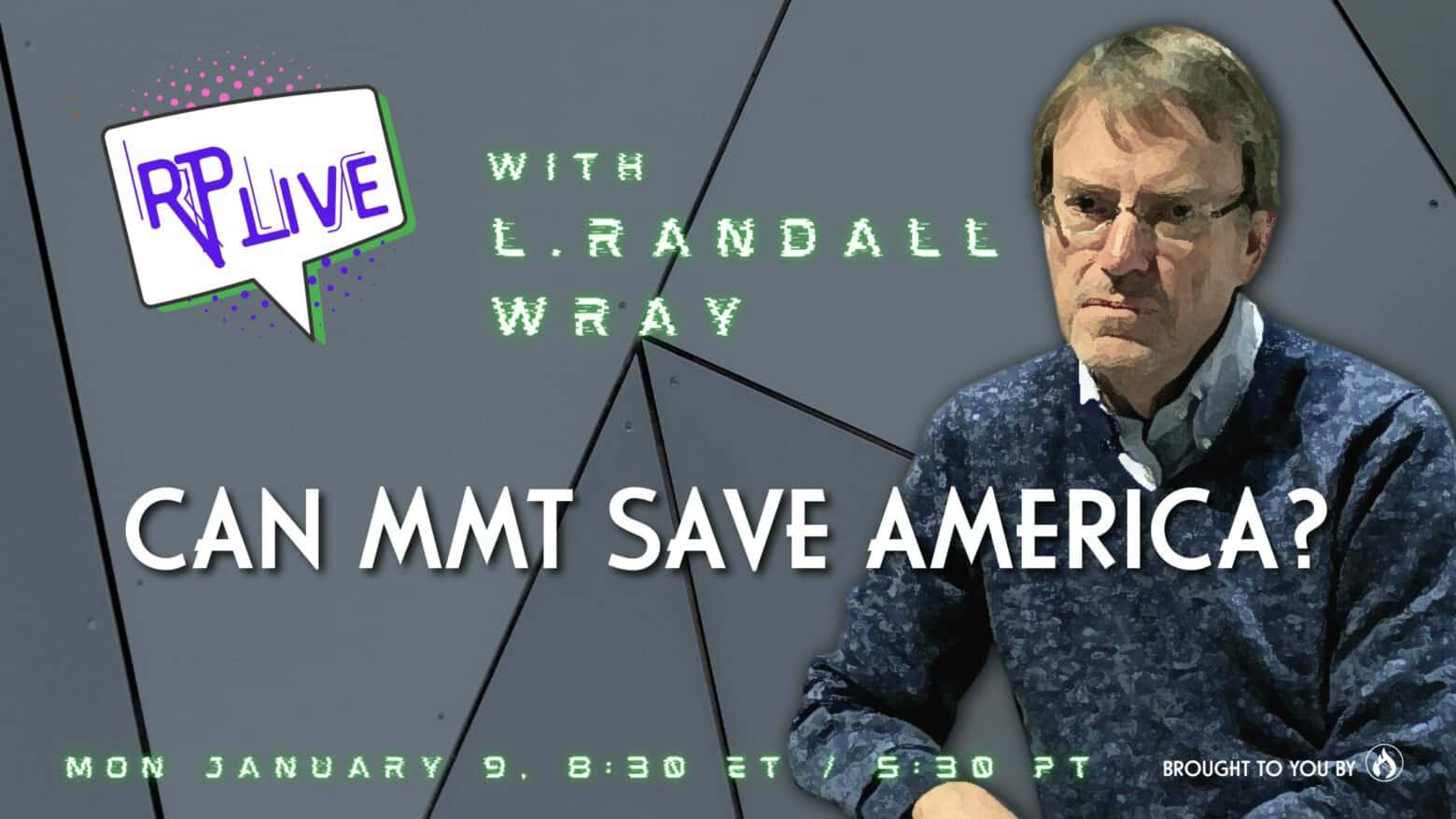 Randy Wray - Can MMT Save America?