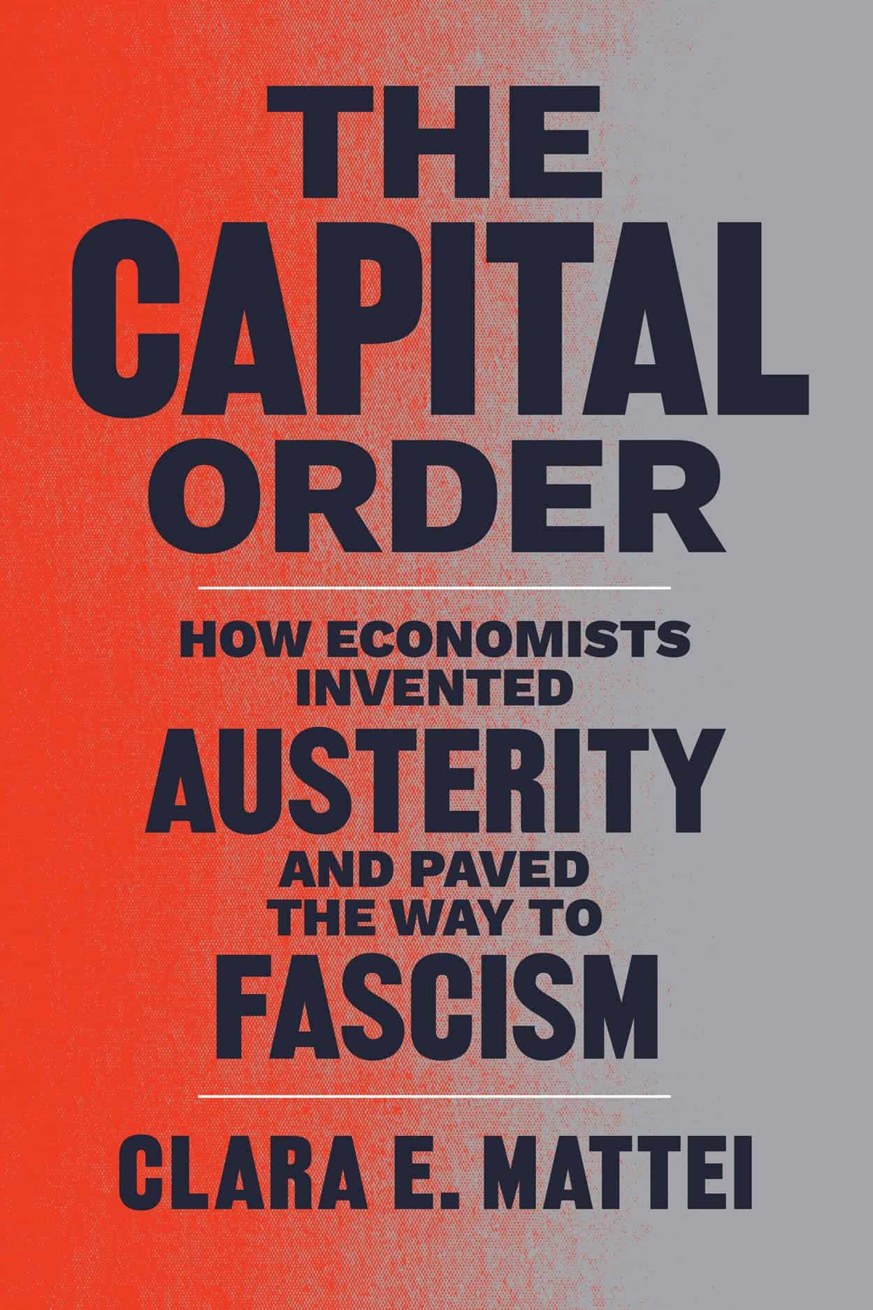 Book cover image of The Capital Order by Clara Mattei