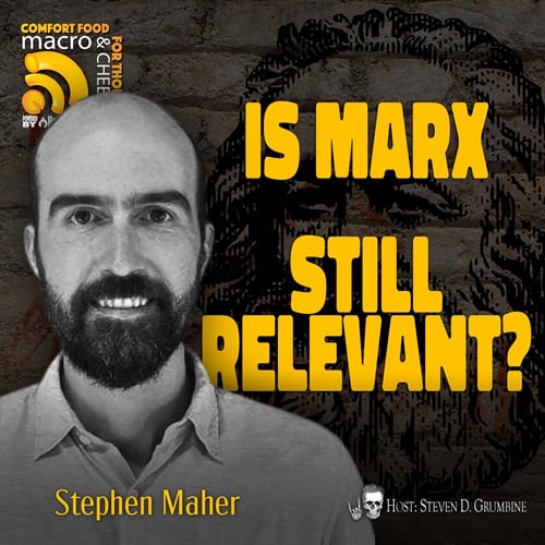 Episode 265 – Is Marx Still Relevant? with Steve Maher
