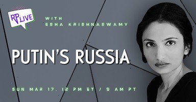 RP Live: Putin's Russia with Esha Krishnaswamy