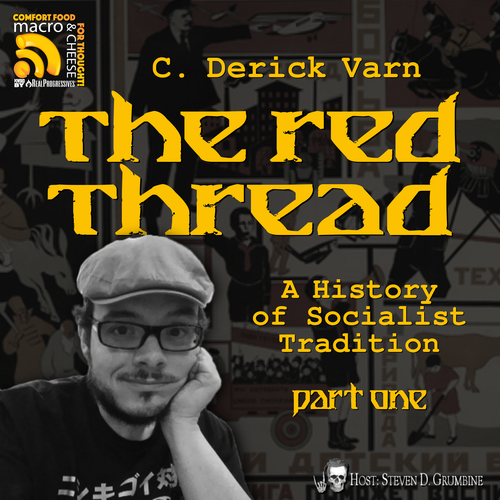 Episode 331 - The Red Thread: A History of Socialist Tradition with C. Derick Varn