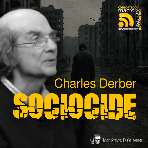 Episode 339 - Sociocide with Charles Derber