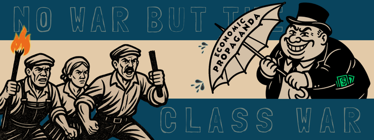 How the Elites Weaponize the Economic Illiteracy of the Working Class