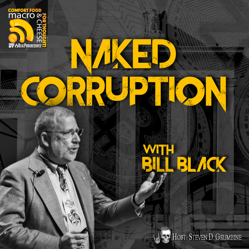 Episode 350 - Naked Corruption with Bill Black