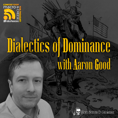 Episode 355 - Dialectics of Dominance with Aaron Good