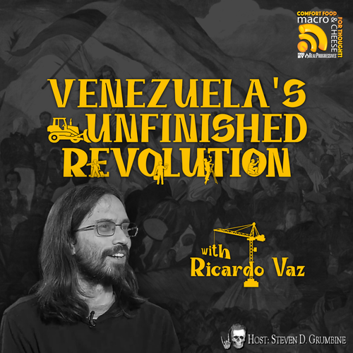 Episode 363 - Venezuela's Unfinished Revolution with Ricardo Vaz