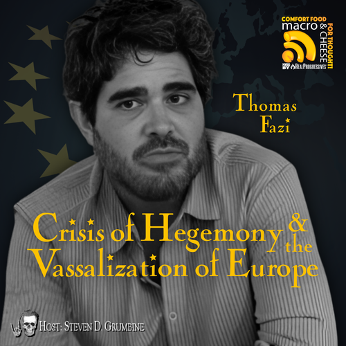 Episode 372 - Crisis of Hegemony & the Vassalization of Europe with Thomas Fazi