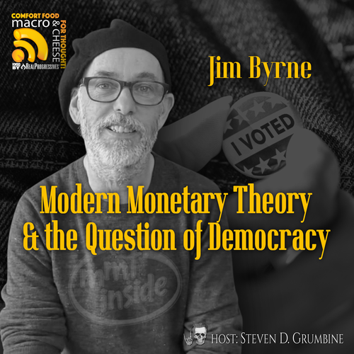 Episode 376 - Modern Monetary Theory & the Question of Democracy with Jim Byrne