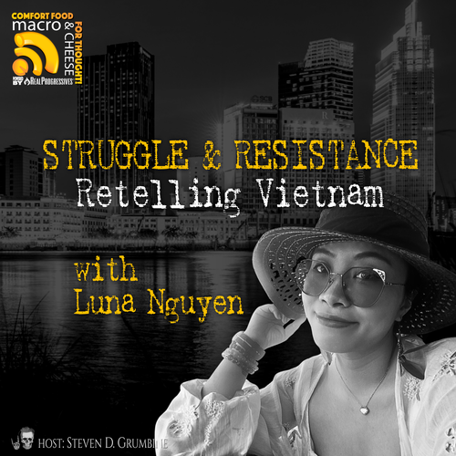 Episode 380 - Struggle & Resistance: Retelling Vietnam with Luna Nguyen