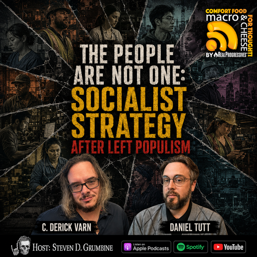 Episode 392 - The People Are Not One: Socialist Strategy AFter Left Populism with Daniel Tutt & C. Derick Varn