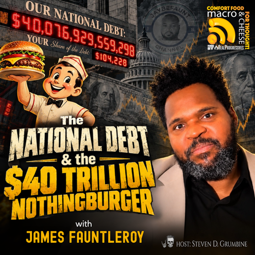 Episode 398 – The National Debt & the $40 Trillion Nothingburger with James Fauntleroy